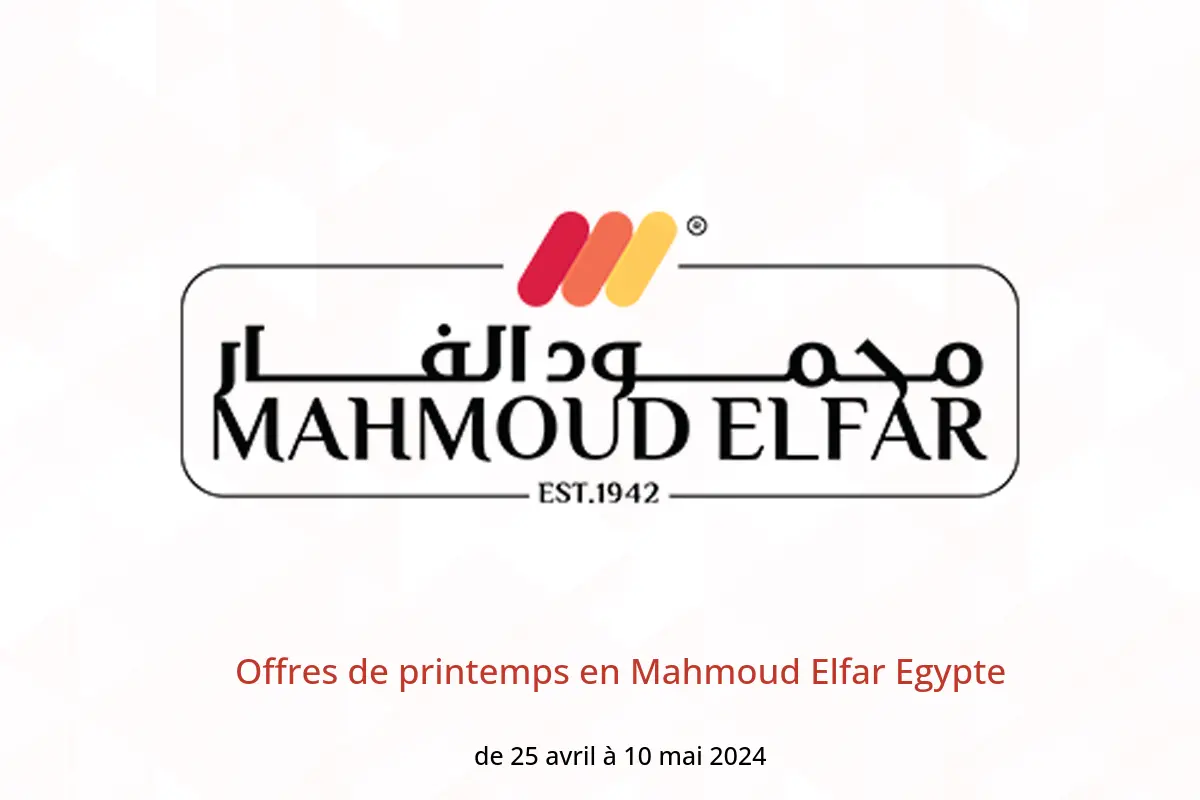 Offres de printemps en Mahmoud Elfar Egypte de 25 avril à 10 mai 2024