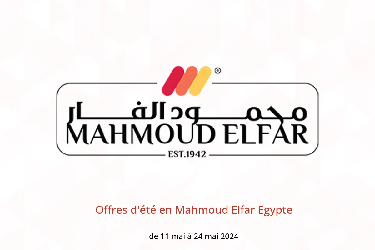 Offres d'été en Mahmoud Elfar Egypte de 11 à 24 mai 2024