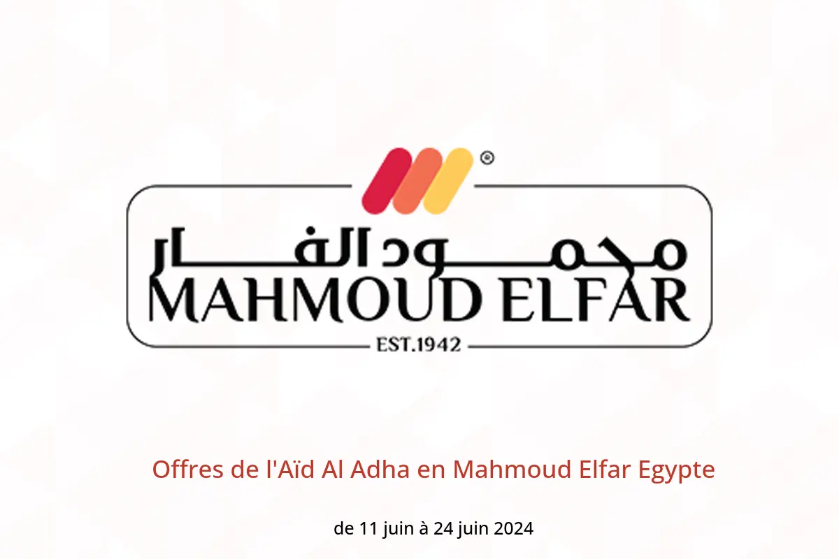 Offres de l'Aïd Al Adha en Mahmoud Elfar Egypte de 11 à 24 juin 2024