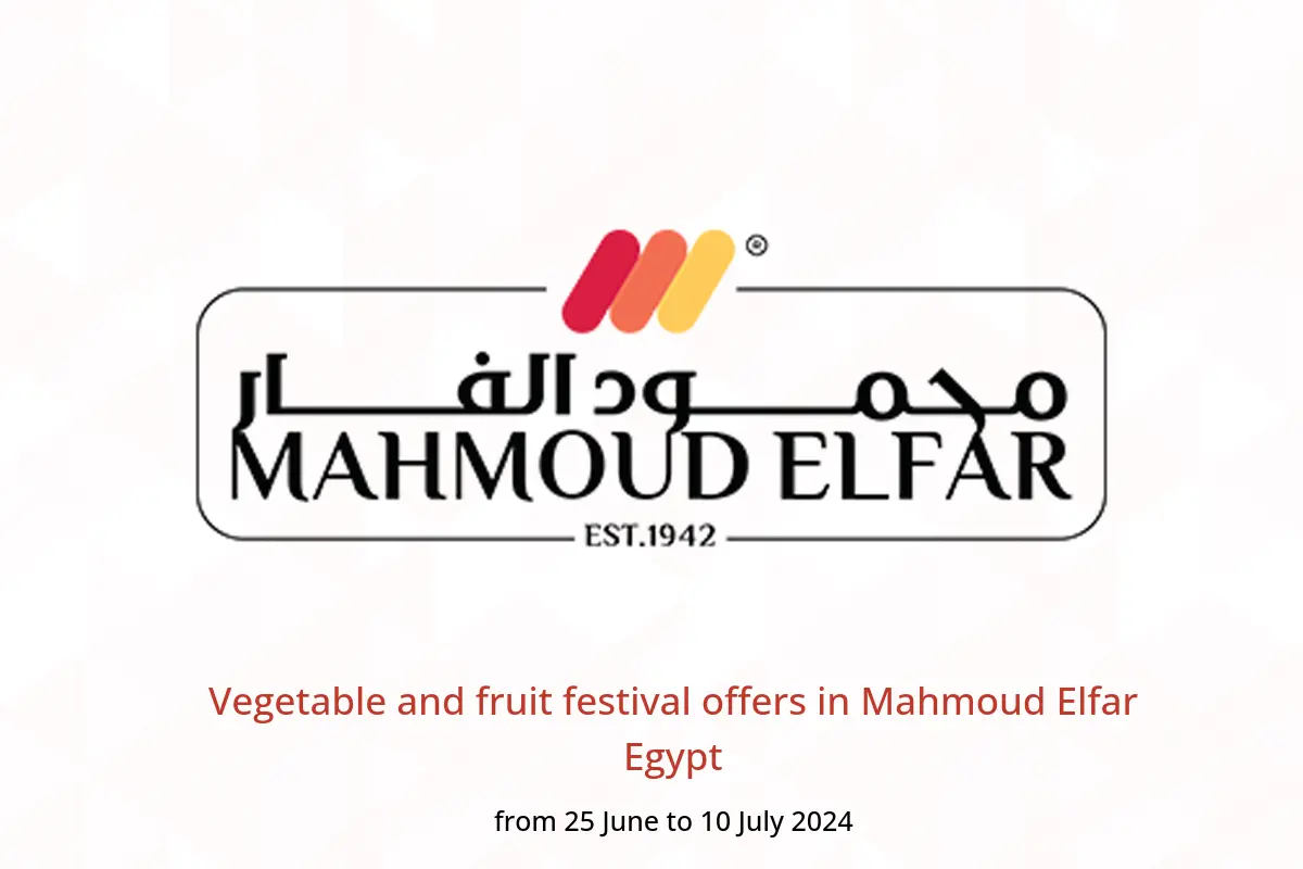 Vegetable and fruit festival offers in Mahmoud Elfar Egypt from 25 June to 10 July 2024