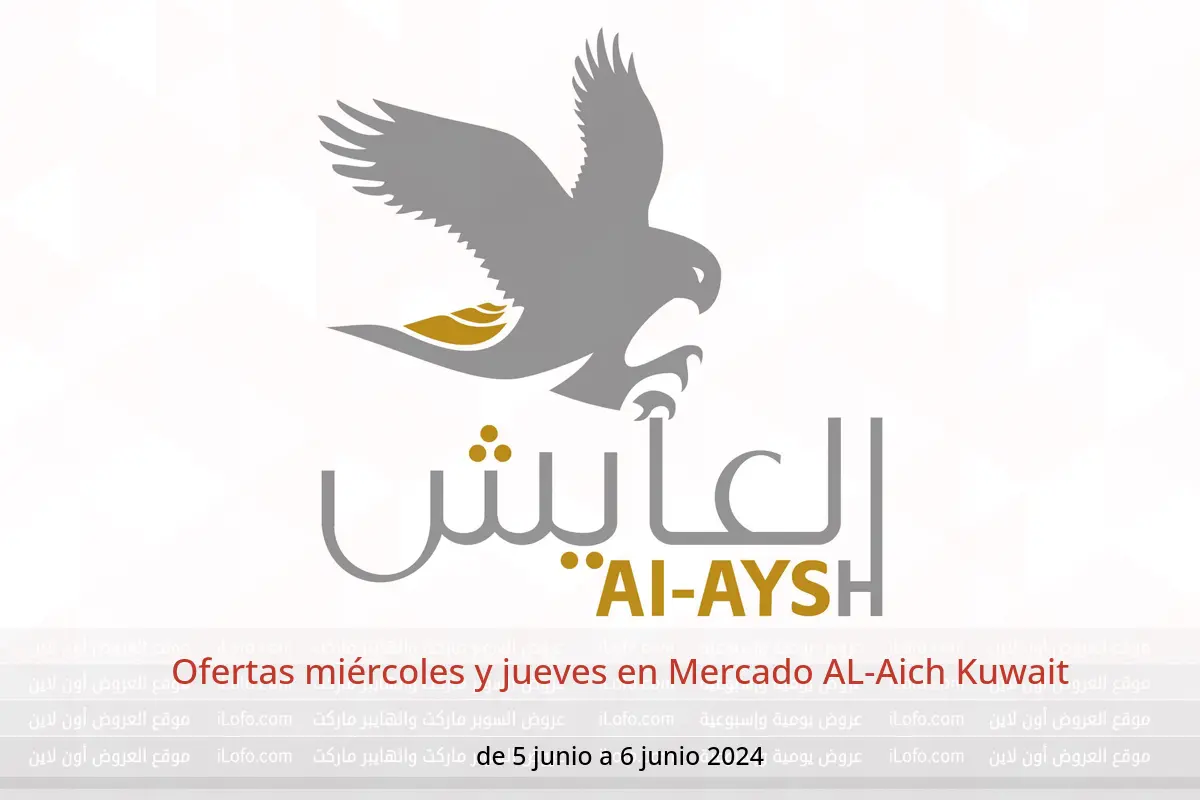 Ofertas miércoles y jueves en Mercado AL-Aich Kuwait de 5 a 6 junio 2024