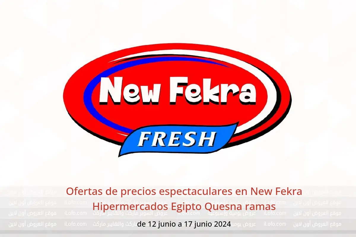 Ofertas de precios espectaculares en New Fekra Hipermercados Egipto Quesna ramas de 12 a 17 junio 2024