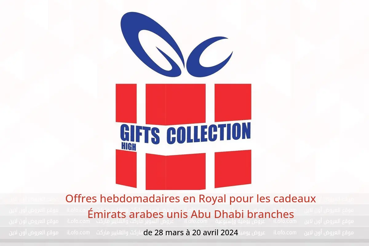 Offres hebdomadaires en Royal pour les cadeaux Émirats arabes unis Abu Dhabi branches de 28 mars à 20 avril 2024