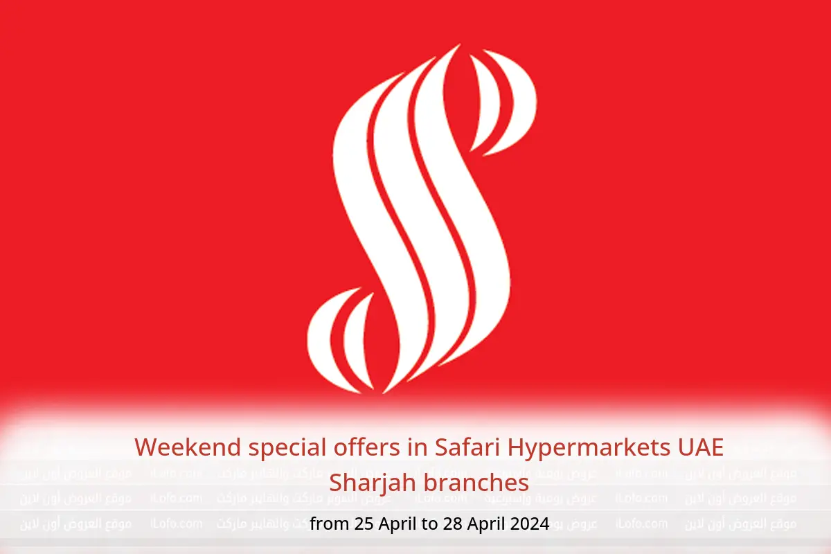 Weekend special offers in Safari Hypermarkets UAE Sharjah branches from 25 to 28 April 2024