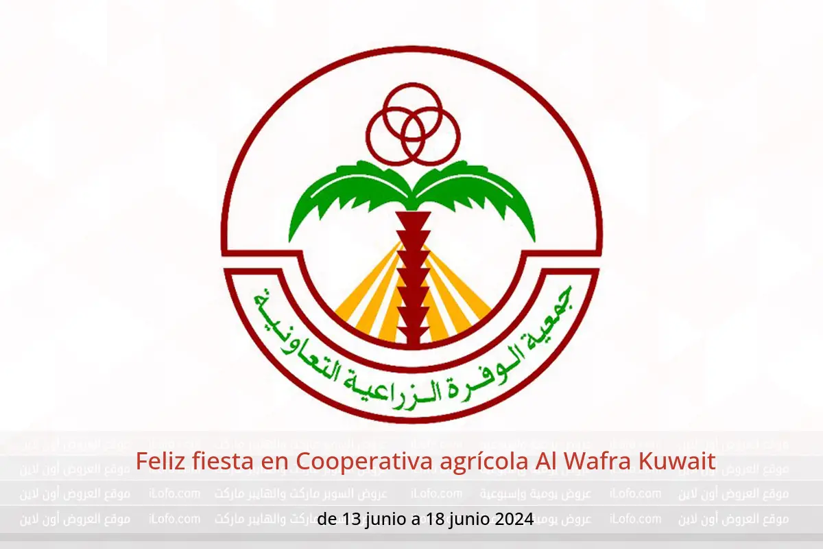Feliz fiesta en Cooperativa agrícola Al Wafra Kuwait de 13 a 18 junio 2024