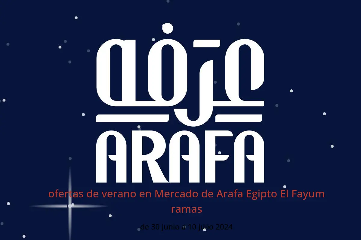 ofertas de verano en Mercado de Arafa Egipto El Fayum ramas de 30 junio a 10 julio 2024