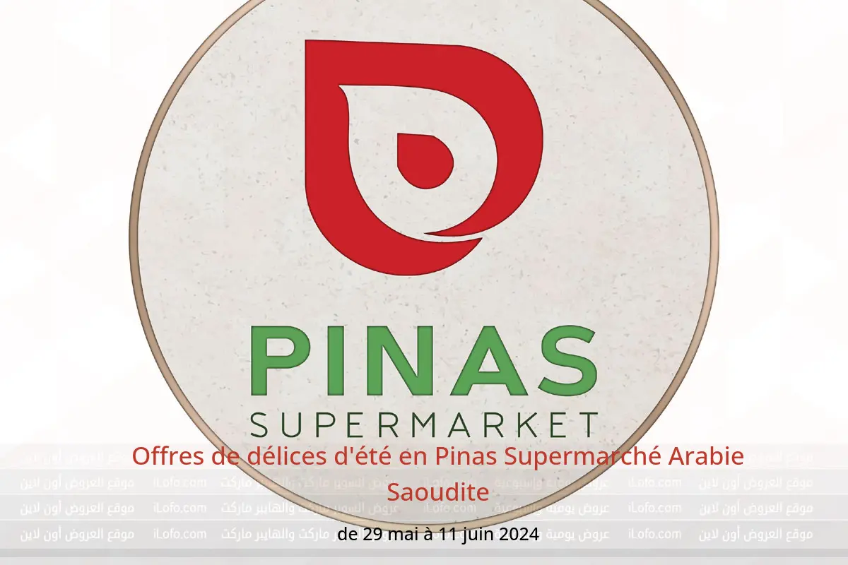 Offres de délices d'été en Pinas Supermarché Arabie Saoudite de 29 mai à 11 juin 2024