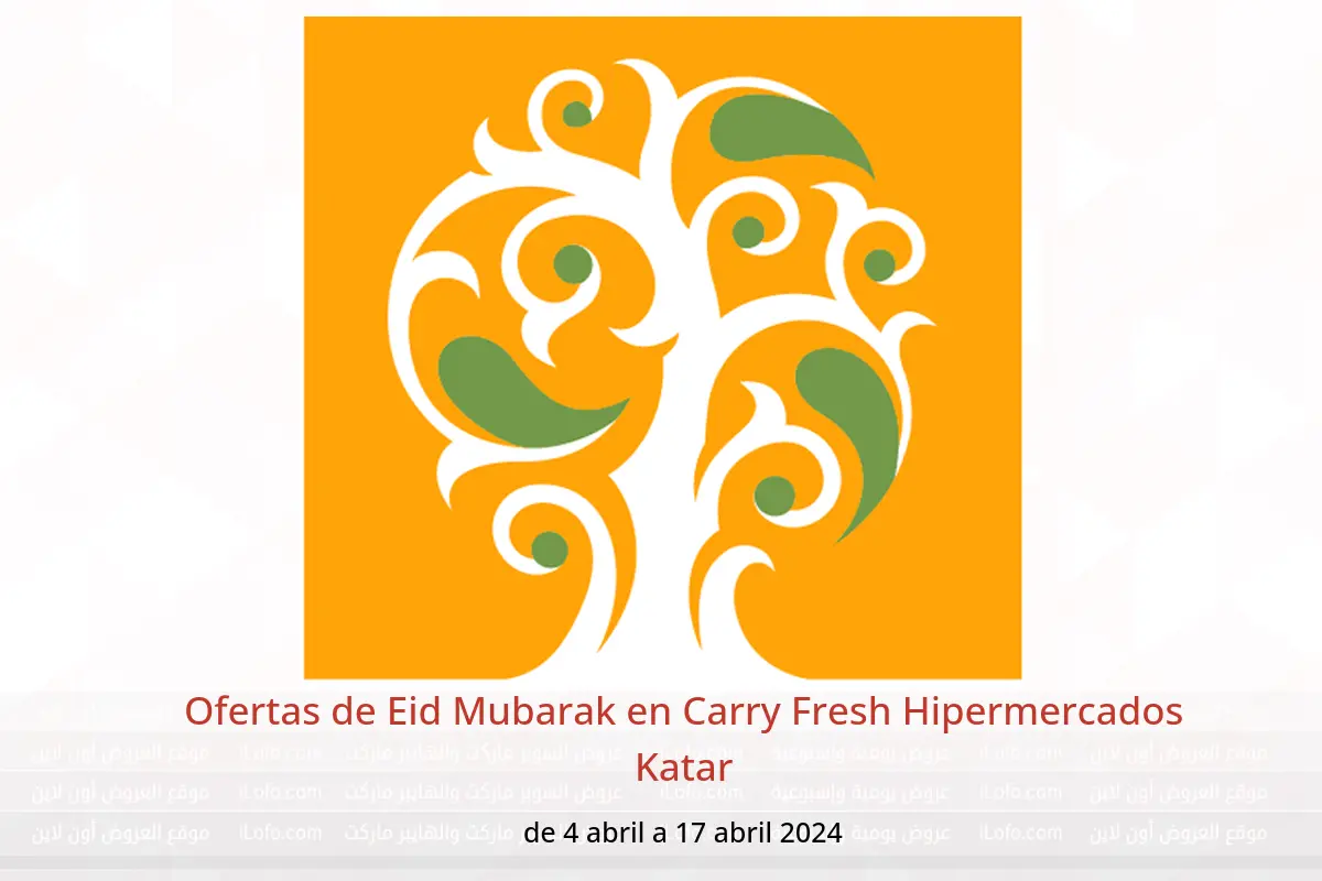 Ofertas de Eid Mubarak en Carry Fresh Hipermercados Katar de 4 a 17 abril 2024