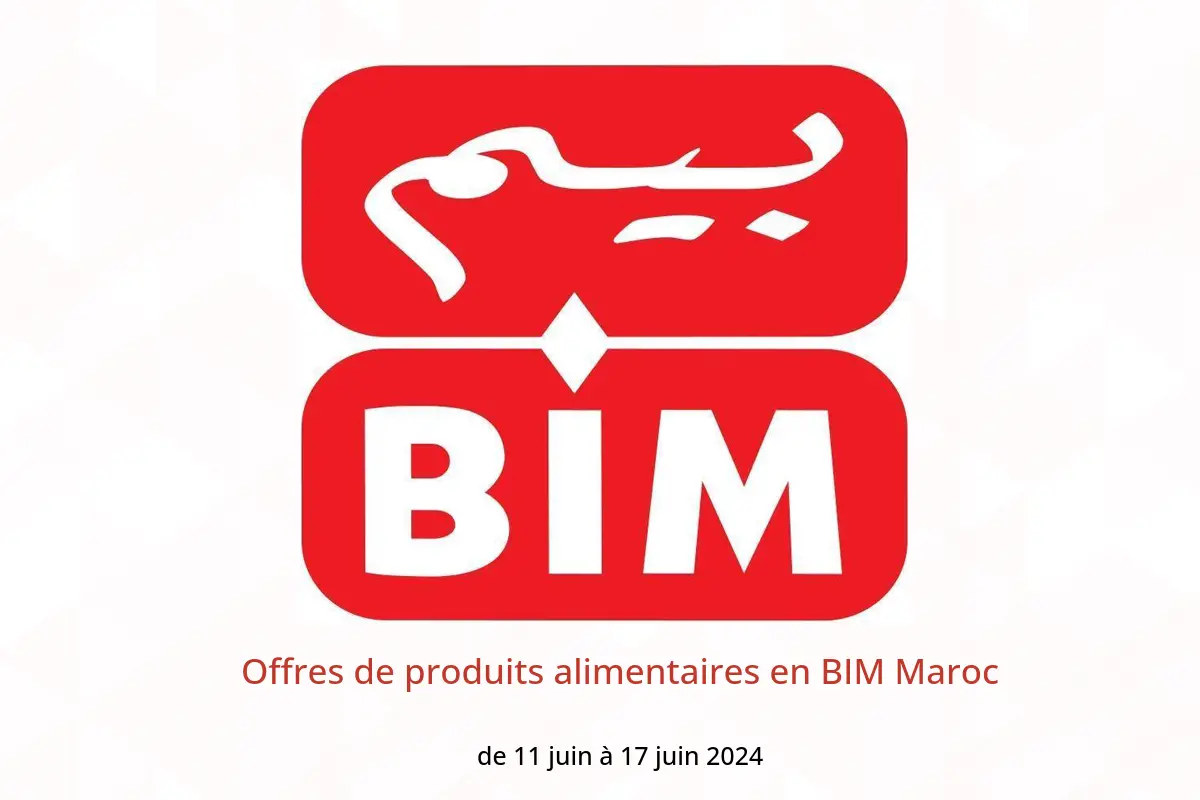 Offres de produits alimentaires en BIM Maroc de 11 à 17 juin 2024