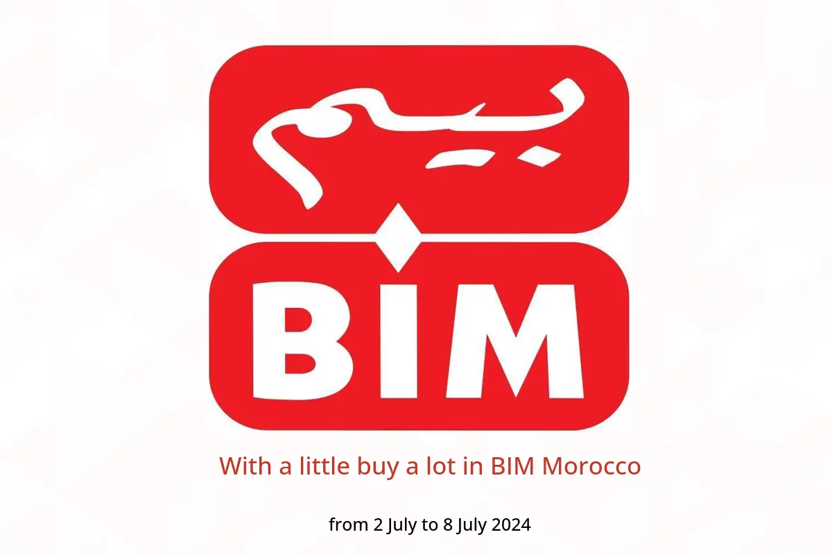 With a little buy a lot in BIM Morocco from 2 to 8 July 2024
