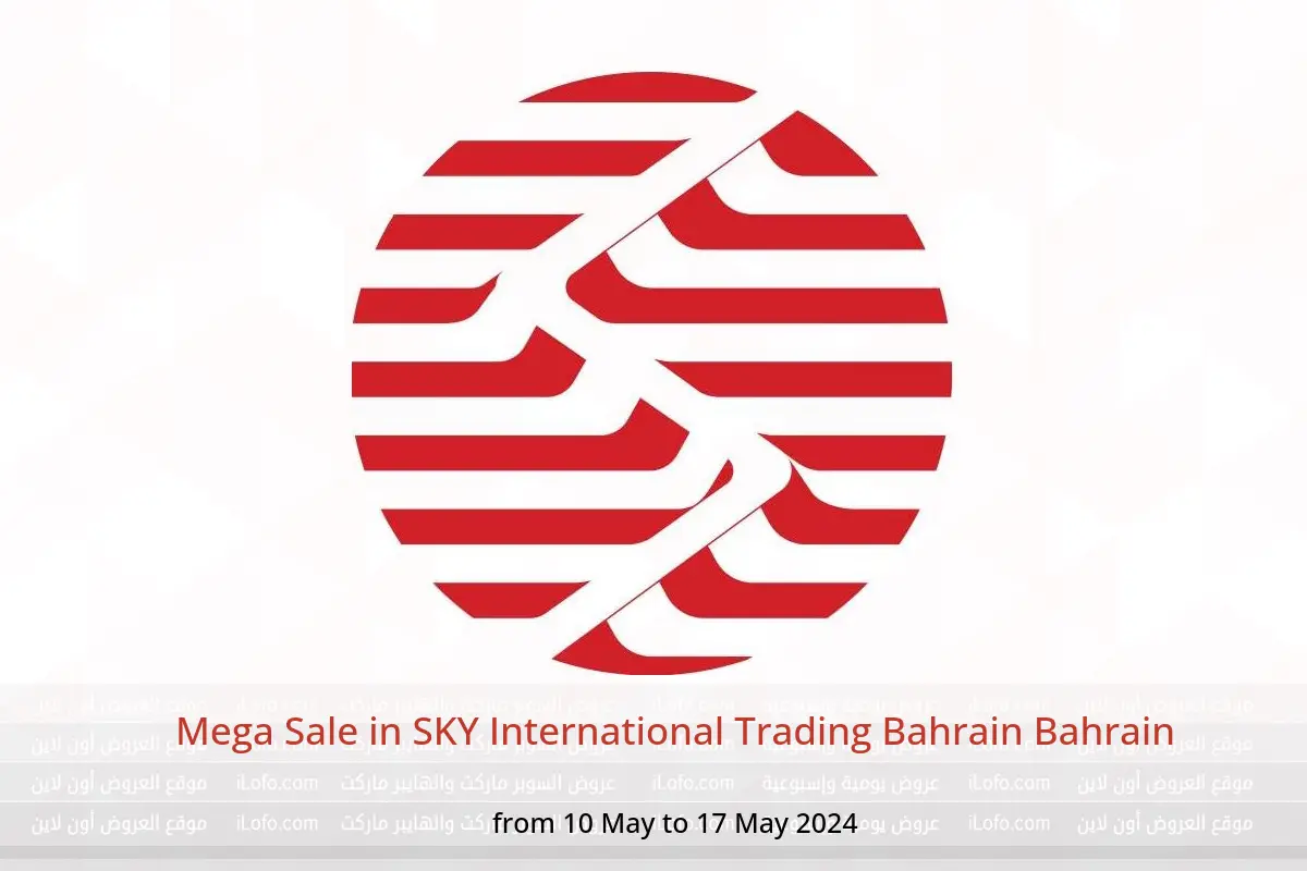 Mega Sale in SKY International Trading Bahrain Bahrain from 10 to 17 May 2024