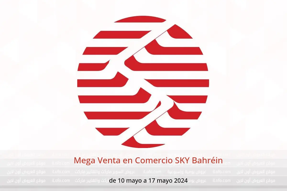 Mega Venta en Comercio SKY Bahréin de 10 a 17 mayo 2024
