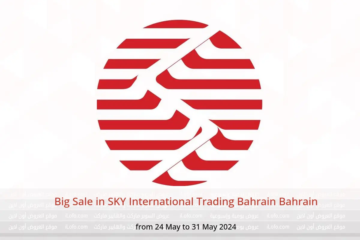 Big Sale in SKY International Trading Bahrain Bahrain from 24 to 31 May 2024