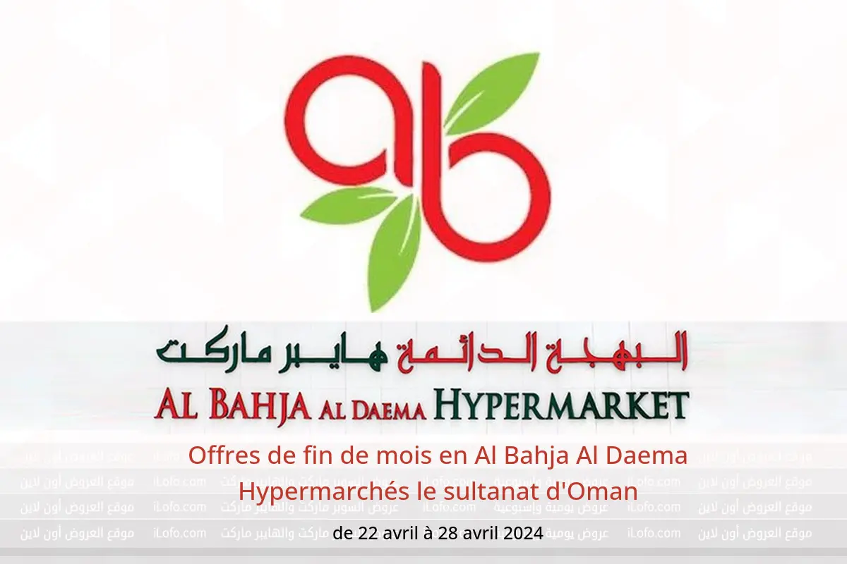 Offres de fin de mois en Al Bahja Al Daema Hypermarchés le sultanat d'Oman de 22 à 28 avril 2024