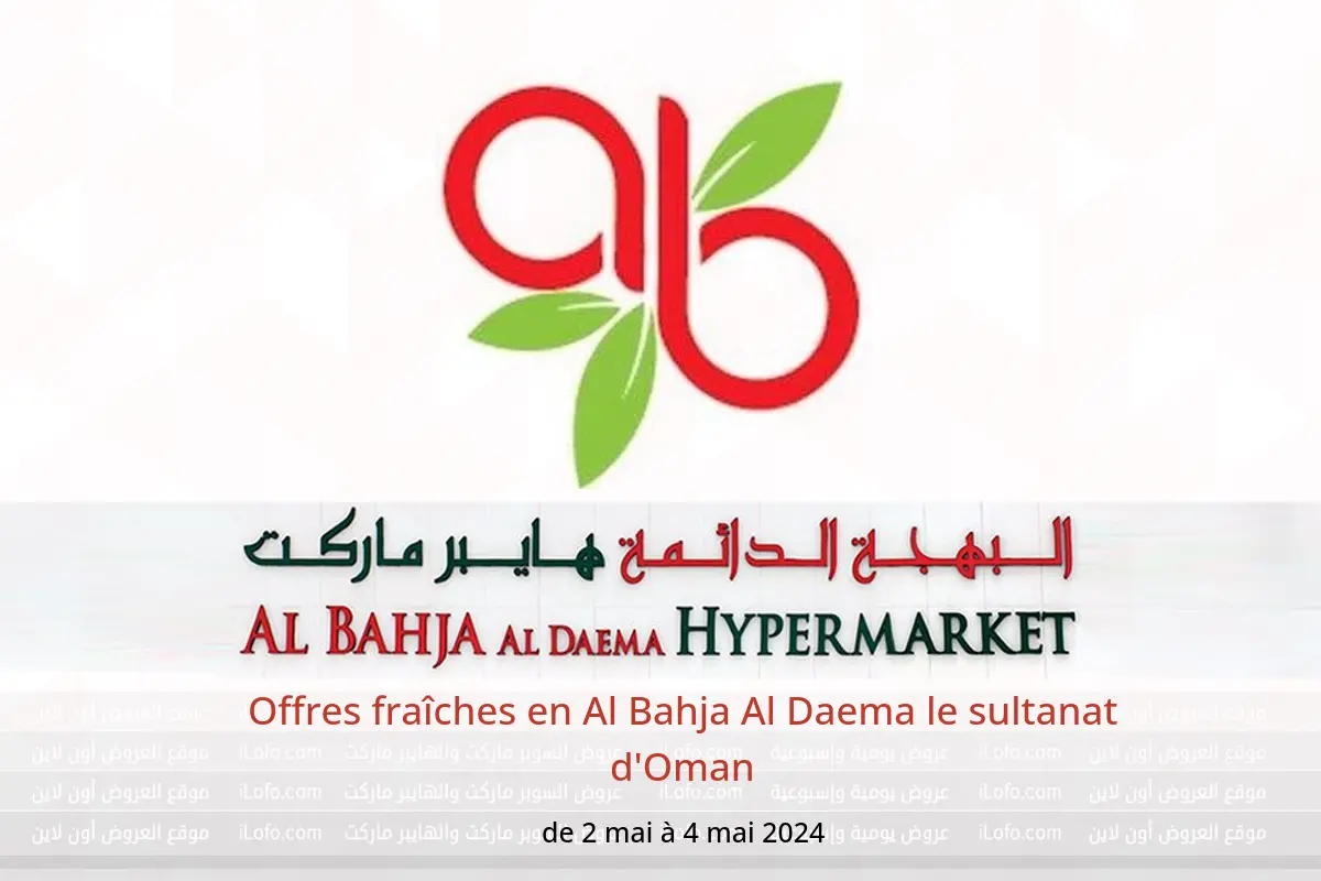 Offres fraîches en Al Bahja Al Daema le sultanat d'Oman de 2 à 4 mai 2024