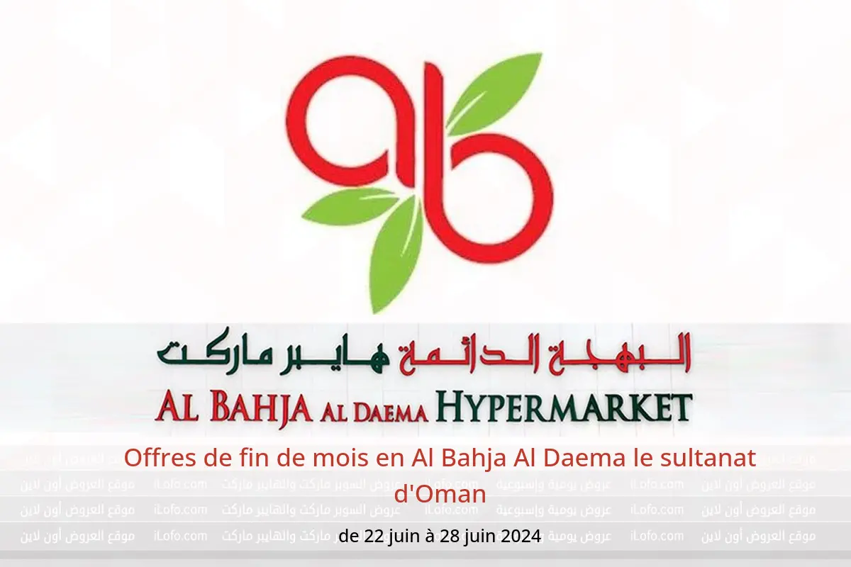 Offres de fin de mois en Al Bahja Al Daema le sultanat d'Oman de 22 à 28 juin 2024