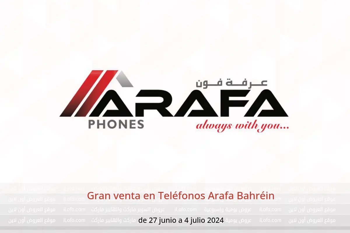 Gran venta en Teléfonos Arafa Bahréin de 27 junio a 4 julio 2024
