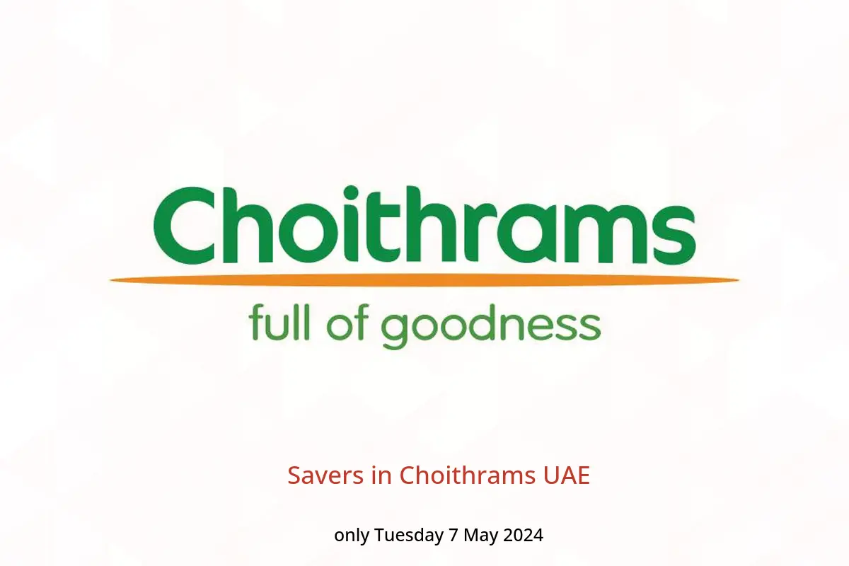 Savers in Choithrams UAE only Tuesday 7 May 2024