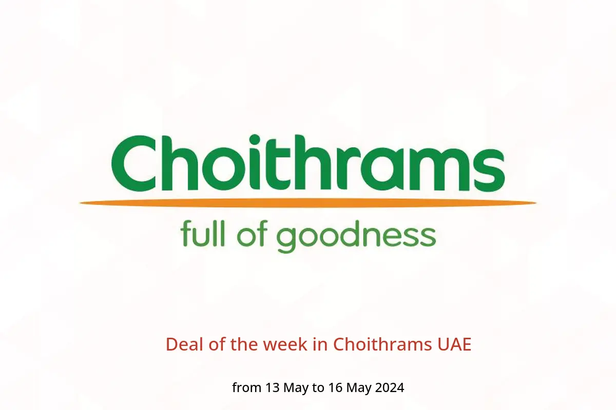 Deal of the week in Choithrams UAE from 13 to 16 May 2024