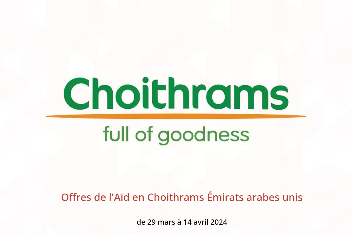 Offres de l'Aïd en Choithrams Émirats arabes unis de 29 mars à 14 avril 2024