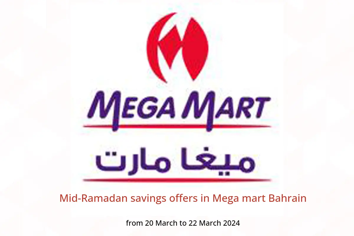 Mid-Ramadan savings offers in Mega mart Bahrain from 20 to 22 March 2024
