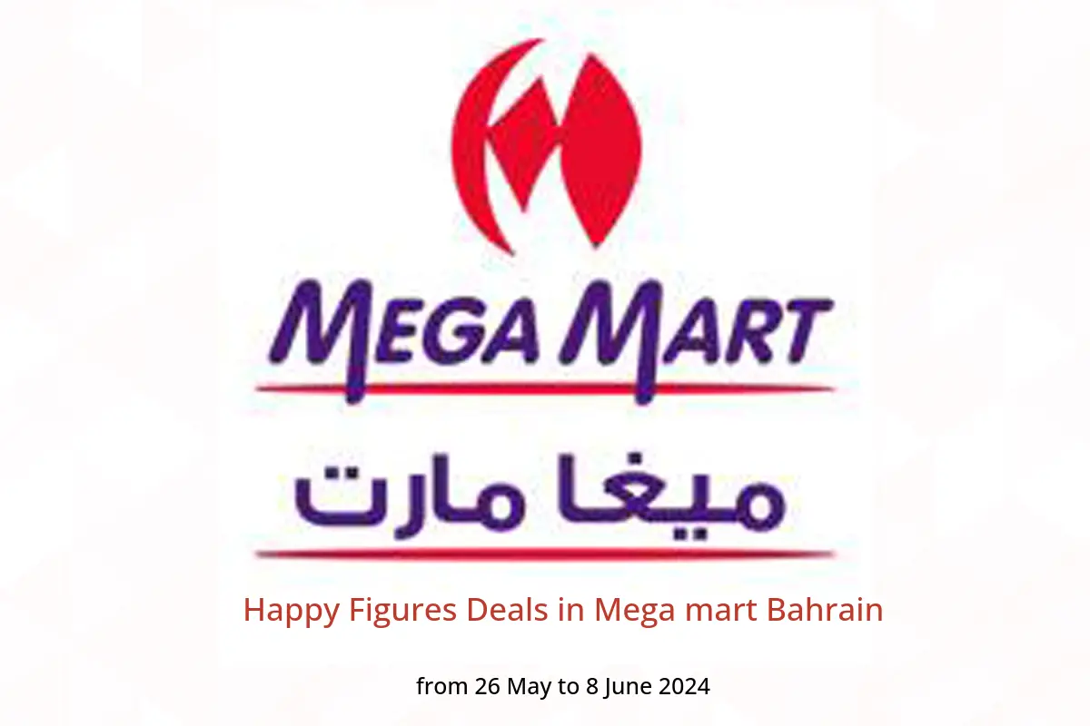 Happy Figures Deals in Mega mart Bahrain from 26 May to 8 June 2024