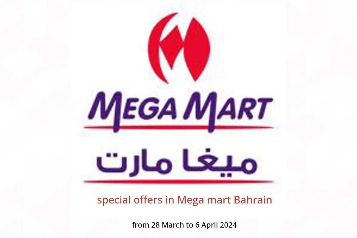 special offers in Mega mart Bahrain from 28 March to 6 April 2024