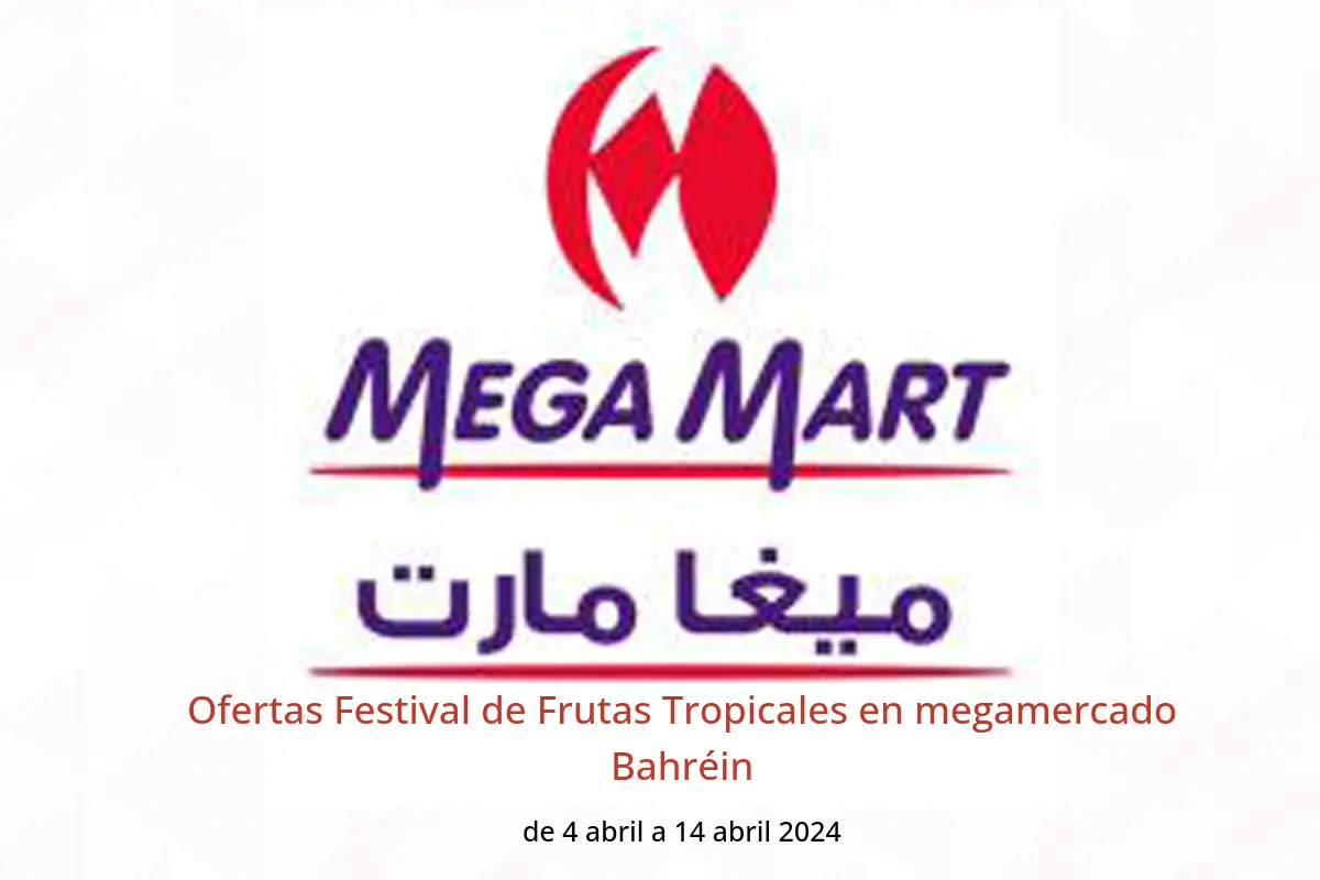 Ofertas Festival de Frutas Tropicales en megamercado Bahréin de 4 a 14 abril 2024