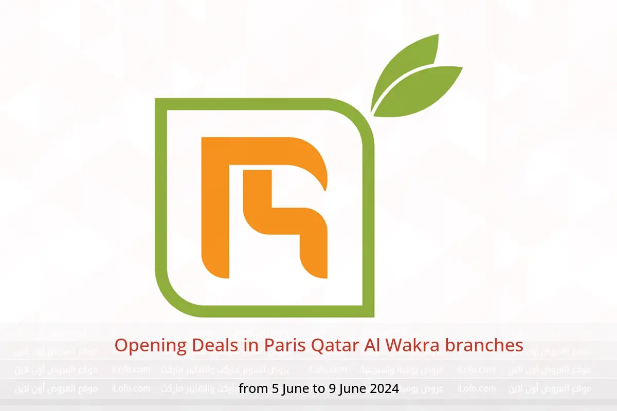 Opening Deals in Paris Qatar Al Wakra branches from 5 to 9 June 2024