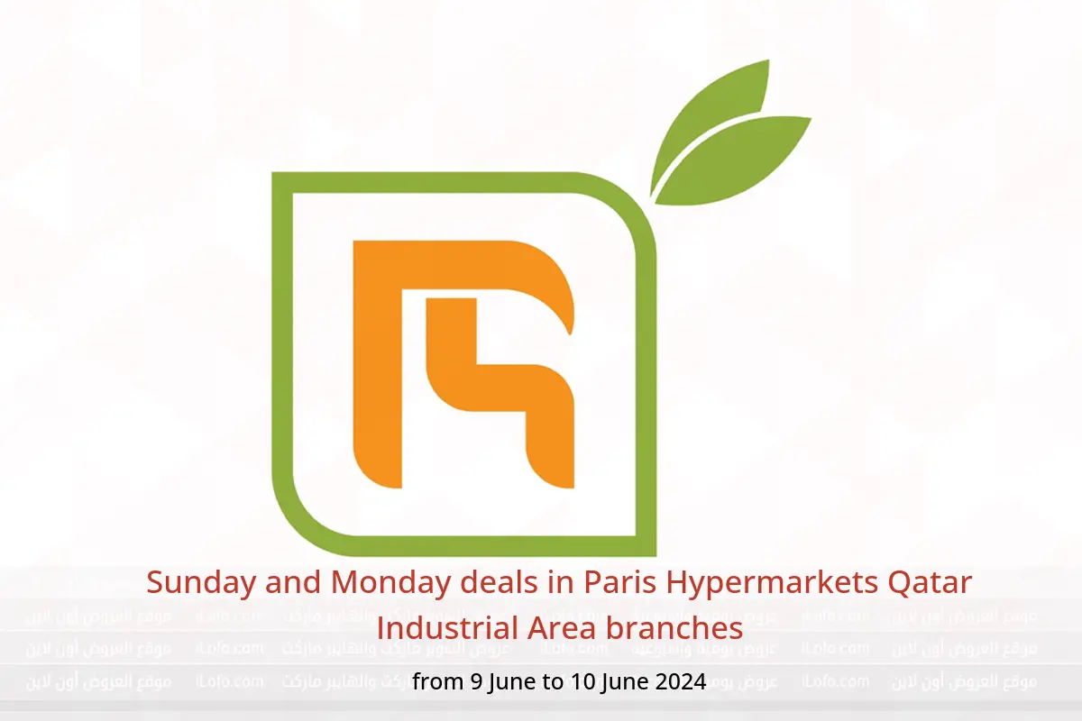 Sunday and Monday deals in Paris Hypermarkets Qatar Industrial Area branches from 9 to 10 June 2024