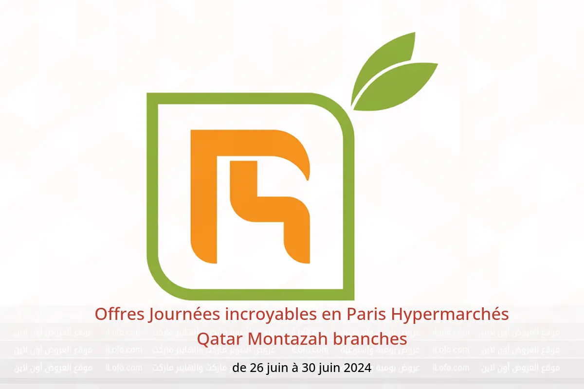 Offres Journées incroyables en Paris Hypermarchés Qatar Montazah branches de 26 à 30 juin 2024