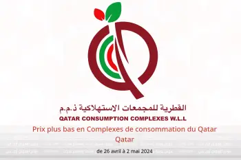 Prix ​​plus bas en Complexes de consommation du Qatar Qatar de 26 avril à 2 mai 2024