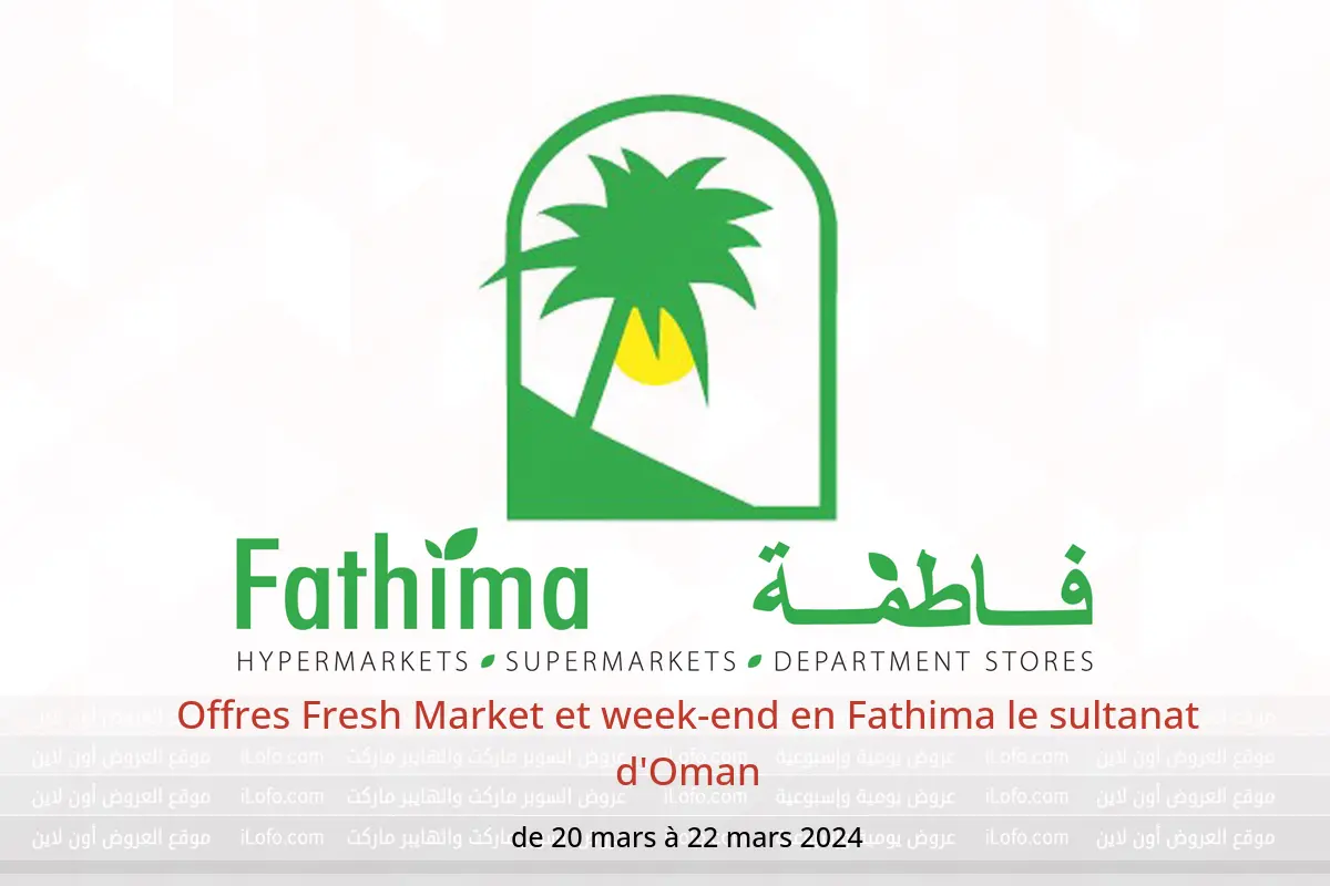 Offres Fresh Market et week-end en Fathima le sultanat d'Oman de 20 à 22 mars 2024
