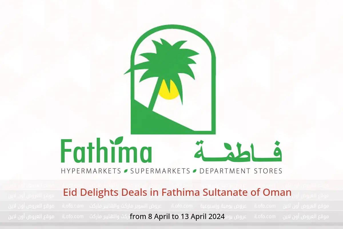 Eid Delights Deals in Fathima Sultanate of Oman from 8 to 13 April 2024