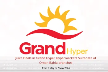 Juice Deals in Grand Hyper Hypermarkets Sultanate of Oman Bahla branches from 5 to 7 May 2024