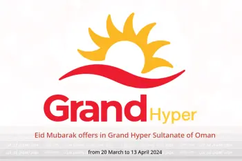 Eid Mubarak offers in Grand Hyper Sultanate of Oman from 20 March to 13 April 2024