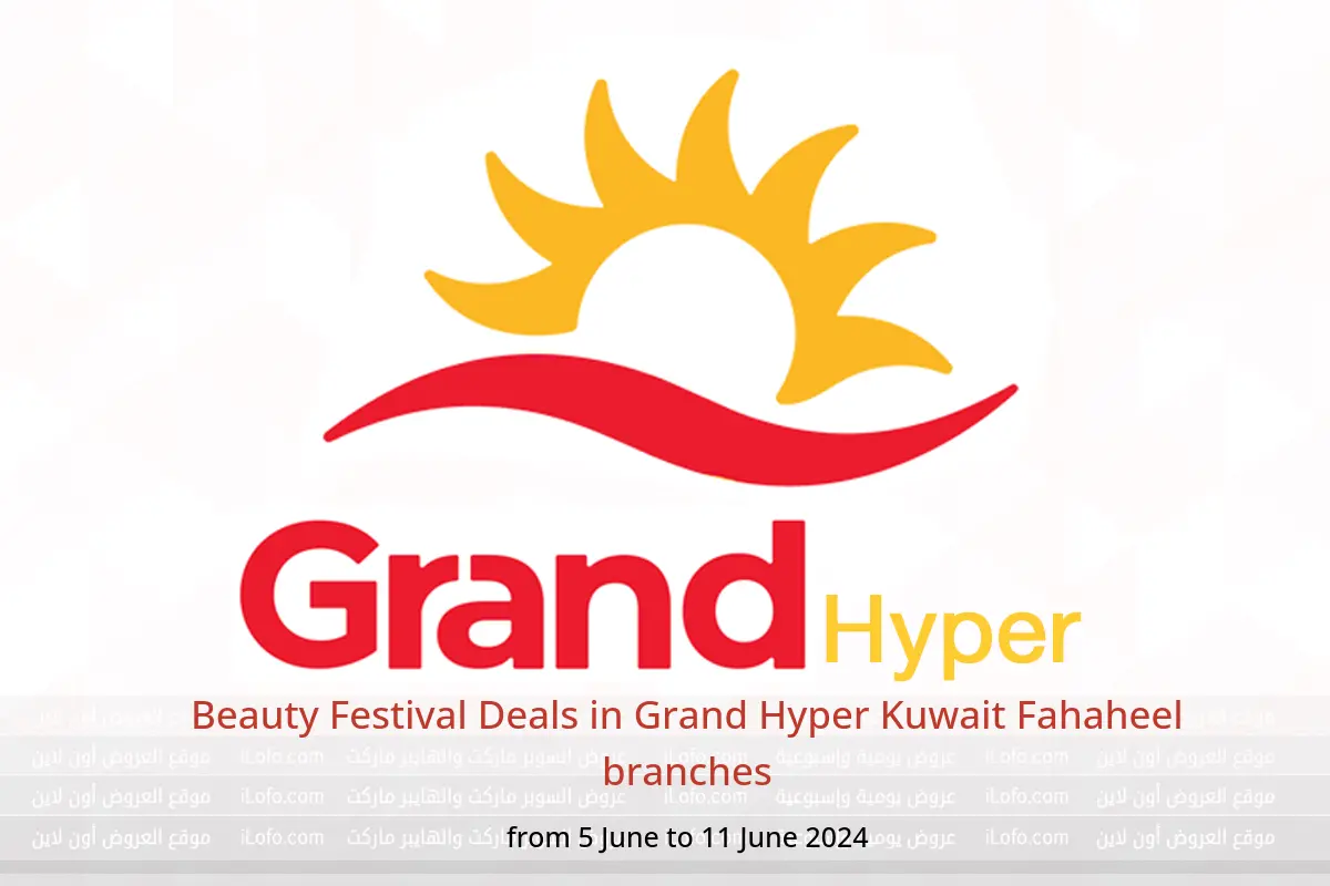 Beauty Festival Deals in Grand Hyper Kuwait Fahaheel branches from 5 to 11 June 2024