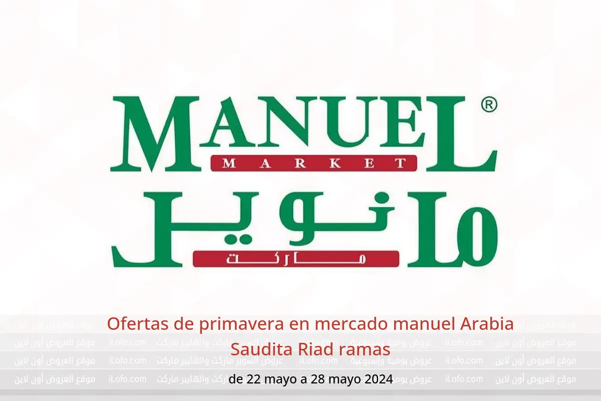 Ofertas de primavera en mercado manuel Arabia Saudita Riad ramas de 22 a 28 mayo 2024