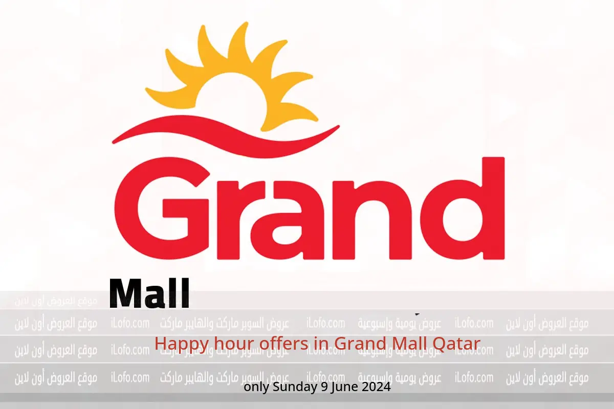 Happy hour offers in Grand Mall Qatar only Sunday 9 June 2024