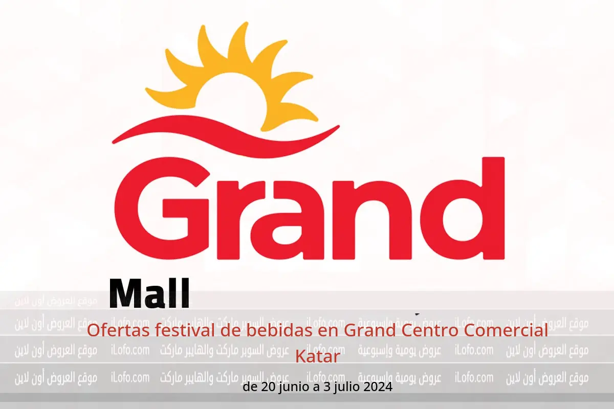 Ofertas festival de bebidas en Grand Centro Comercial Katar de 20 junio a 3 julio 2024