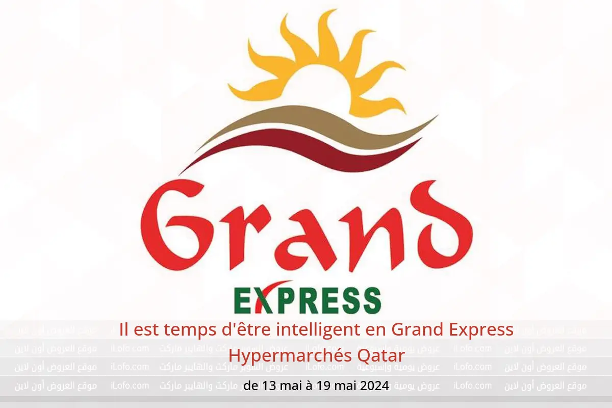 Il est temps d'être intelligent en Grand Express Hypermarchés Qatar de 13 à 19 mai 2024