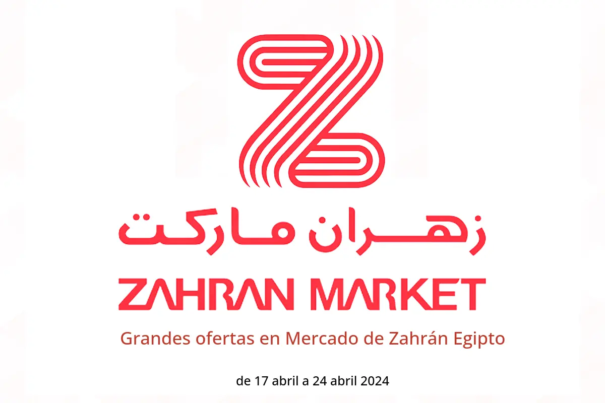 Grandes ofertas en Mercado de Zahrán Egipto de 17 a 24 abril 2024