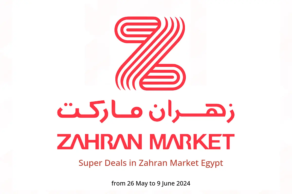 Super Deals in Zahran Market Egypt from 26 May to 9 June 2024