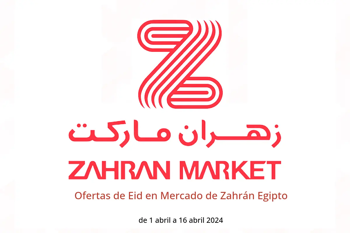 Ofertas de Eid en Mercado de Zahrán Egipto de 1 a 16 abril 2024