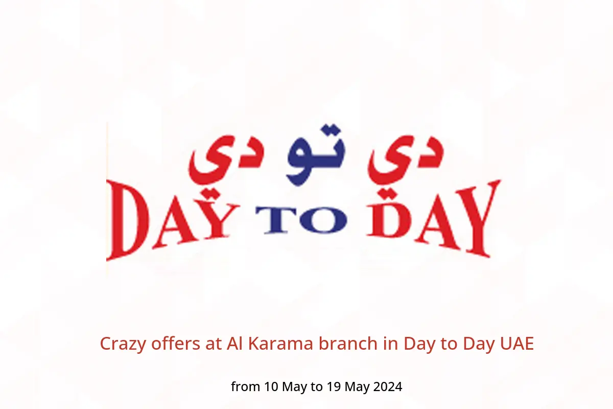 Crazy offers at Al Karama branch in Day to Day UAE from 10 to 19 May 2024