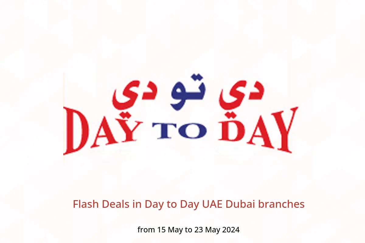Flash Deals in Day to Day UAE Dubai branches from 15 to 23 May 2024