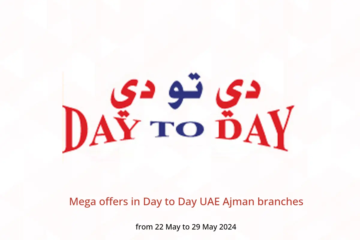 Mega offers in Day to Day UAE Ajman branches from 22 to 29 May 2024