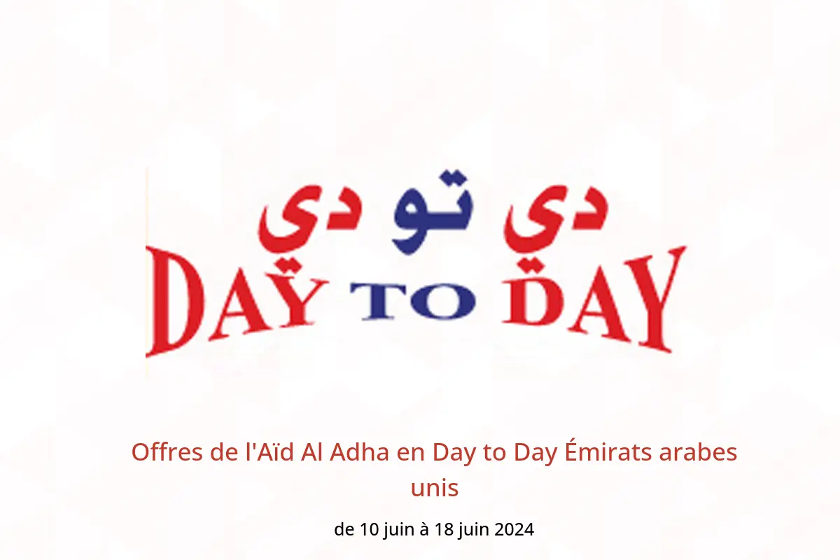 Offres de l'Aïd Al Adha en Day to Day Émirats arabes unis de 10 à 18 juin 2024