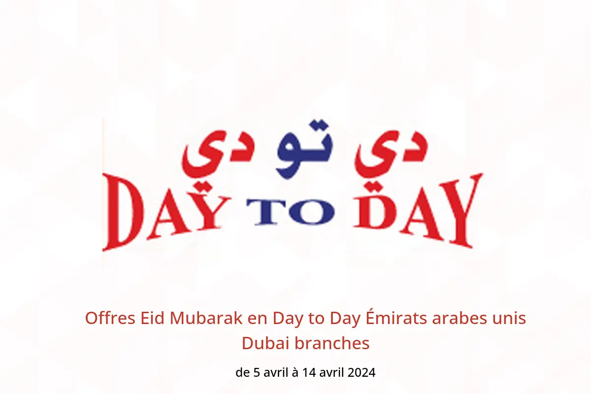 Offres Eid Mubarak en Day to Day Émirats arabes unis Dubai branches de 5 à 14 avril 2024