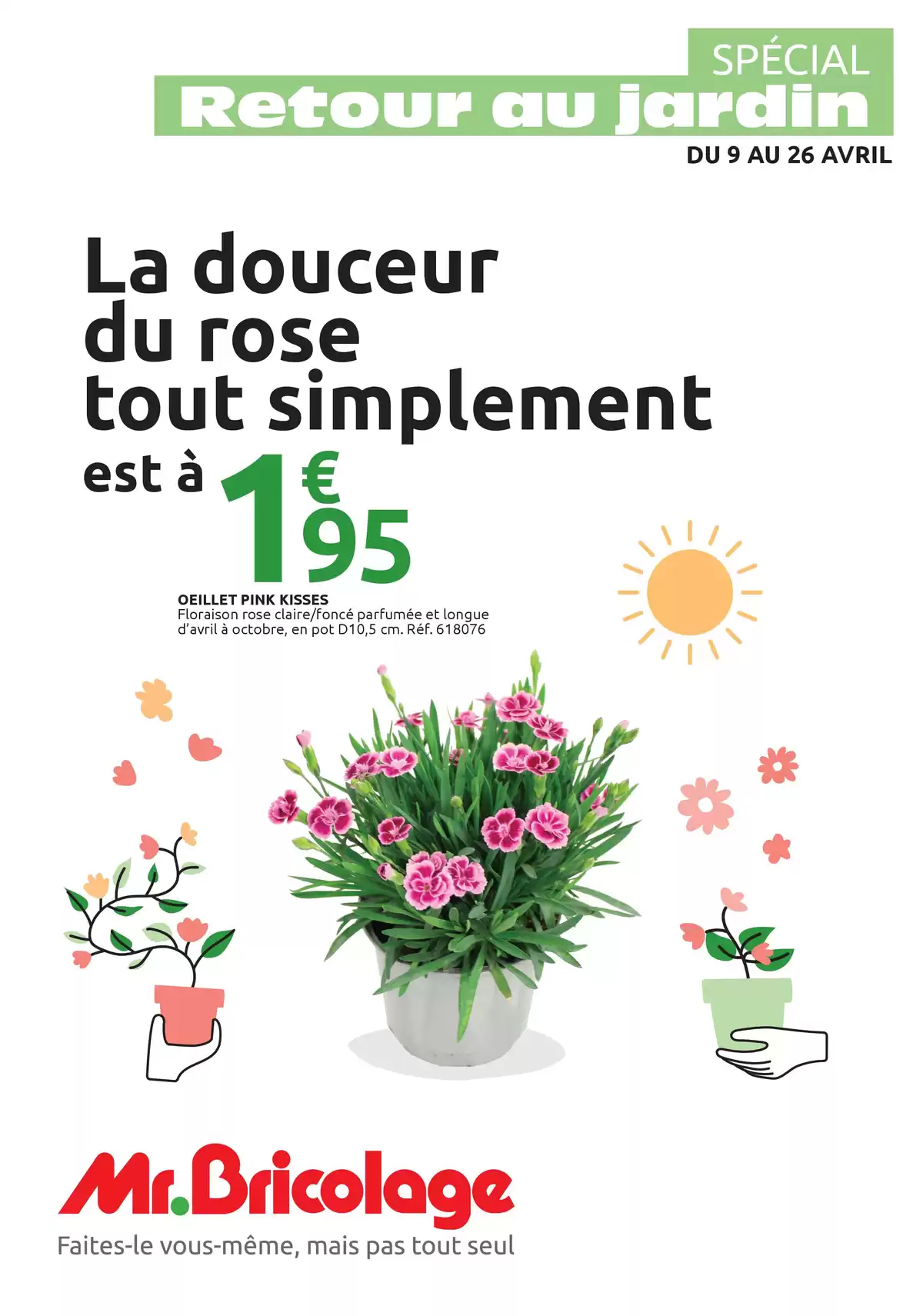 Mr.Bricolage France offers from 9 to 26 April 2026 BACK TO GARDEN SPECIAL OFFERS - Page 1